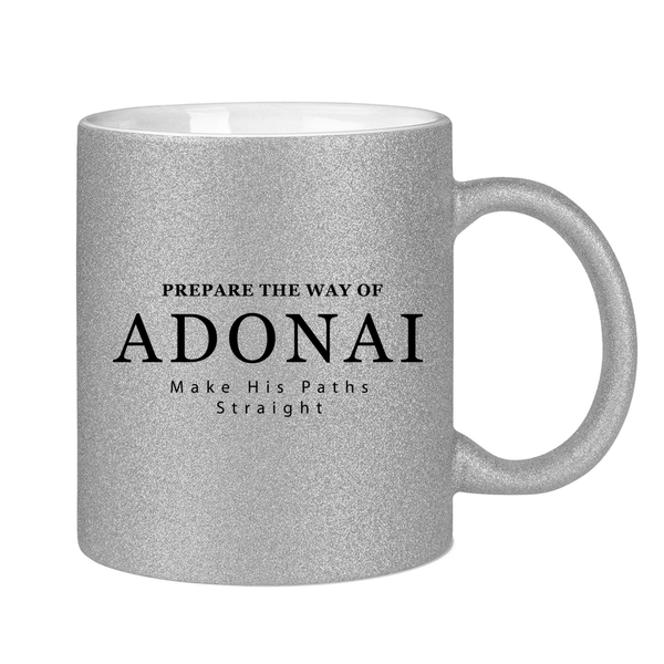 Glitzertasse prepare the way of adonai