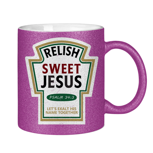 Glitzertasse relish sweet jesus psalm 34:3