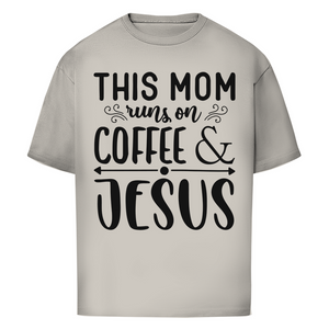 Oversize T-Shirt this mom runs on coffee and jesus