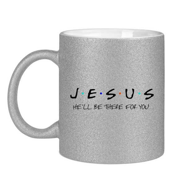 Glitzertasse jesus he'll be there for you