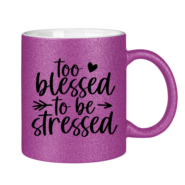 Glitzertasse to blessed to be stressed