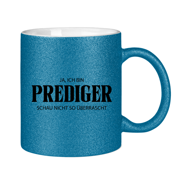 Glitzertasse ja, ich bin prediger