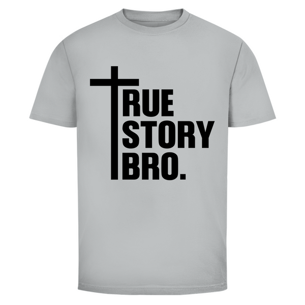 Herren T-Shirt true story bro