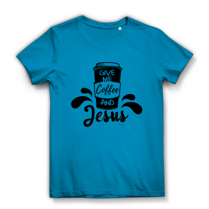 Damen Bio T-Shirt give me coffee and jesus