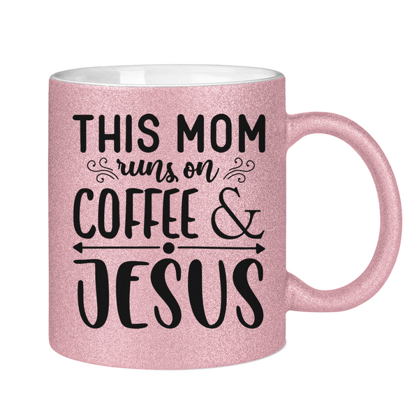 Glitzertasse this mom runs on coffee & jesus