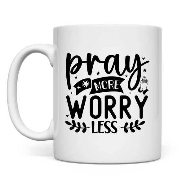 Tasse pray more worry less