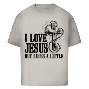 Oversize T-Shirt i love jesus but i cuss a little