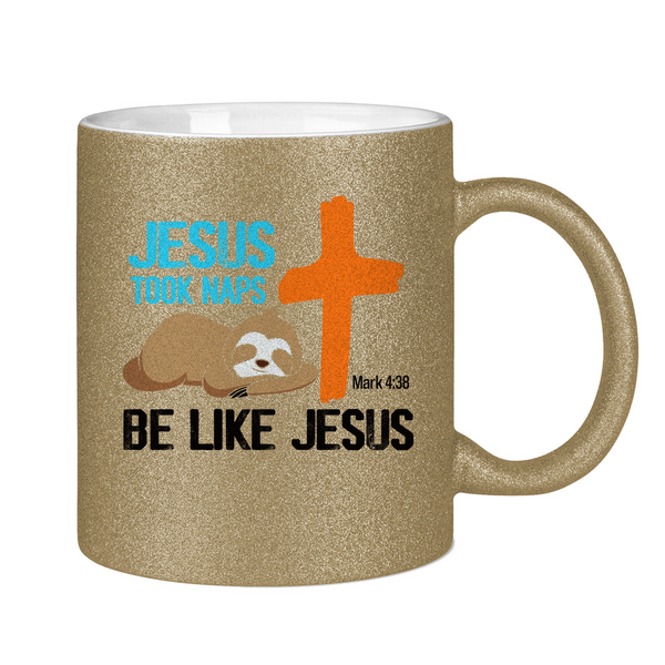 Glitzertasse jesus took naps