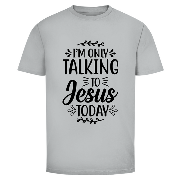 Herren T-Shirt i am only talking to jesus today