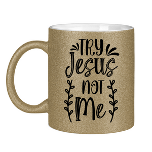 Glitzertasse try jesus not me
