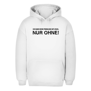 Unisex Oversize Hoodie keine probleme mit jesus