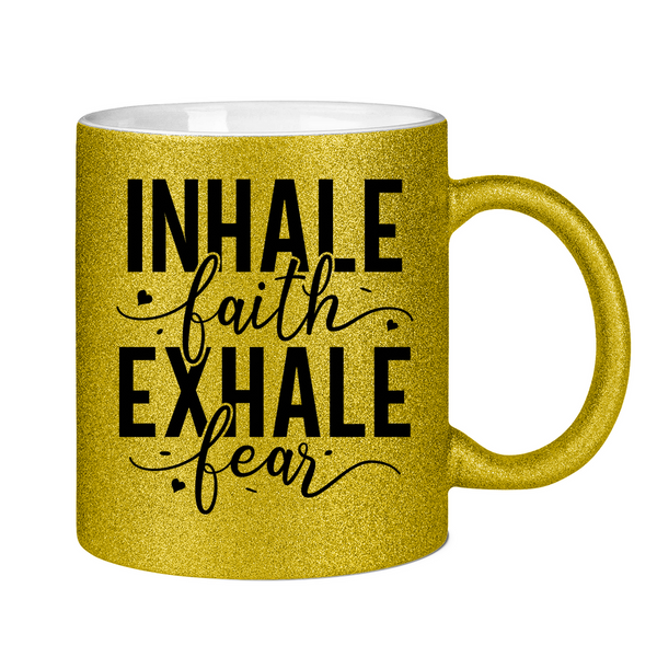 Glitzertasse inhale faith exhale fear