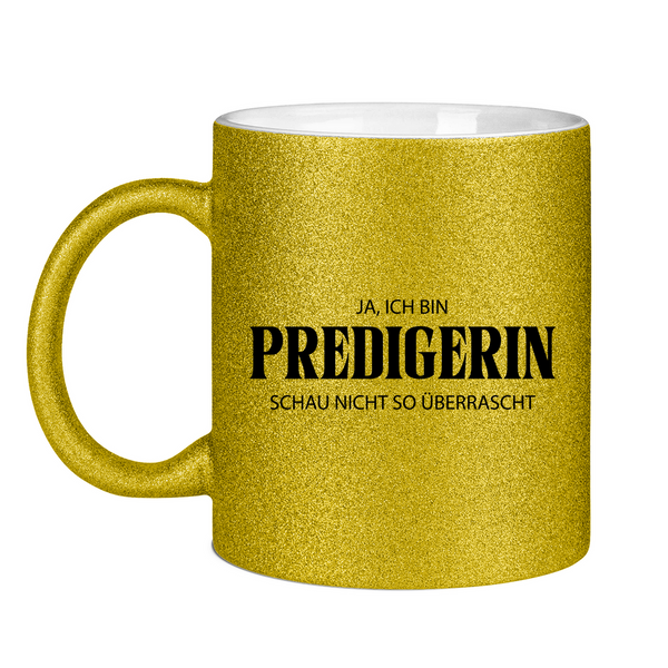 Glitzertasse ja, ich bin predigerin