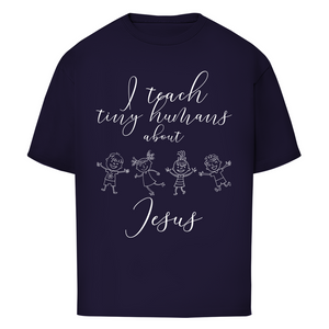 Oversize T-Shirt i teach tiny humans about jesus