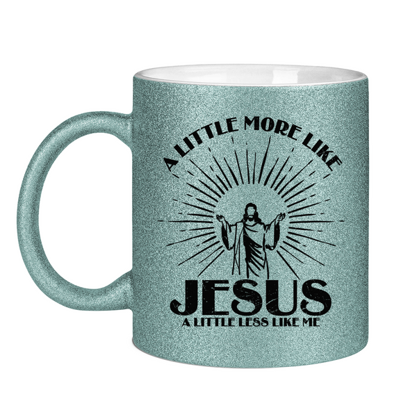 Glitzertasse more like jesus less like me