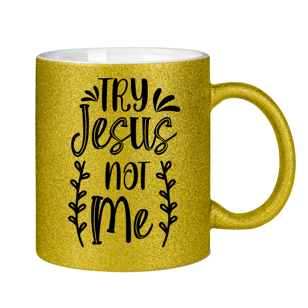 Glitzertasse try jesus not me