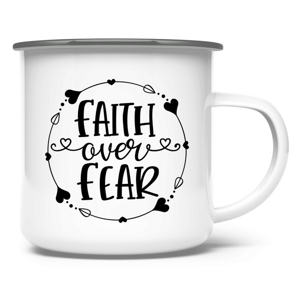 Emaille Tasse faith over fear