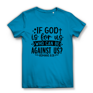 Damen Bio T-Shirt if god is for us romans 8:31