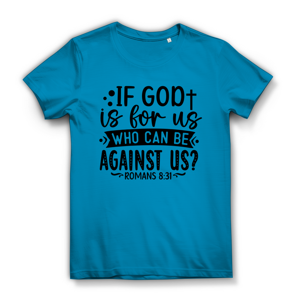 Damen Bio T-Shirt if god is for us romans 8:31