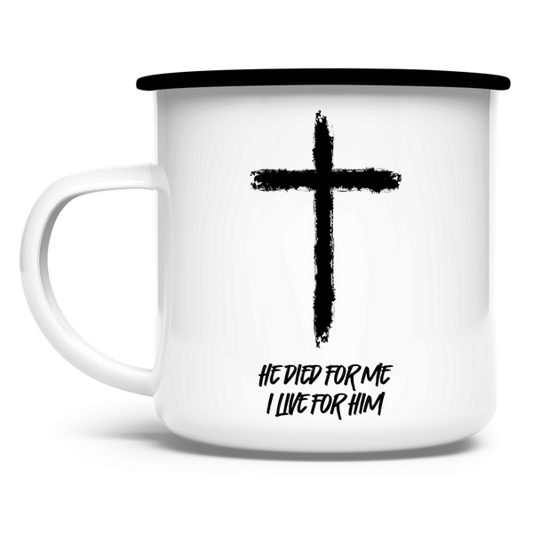 Emaille Tasse he died for me i live for him