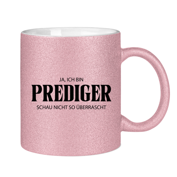 Glitzertasse ja, ich bin prediger