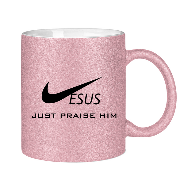 Glitzertasse just praise him