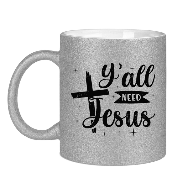 Glitzertasse y'all need jesus