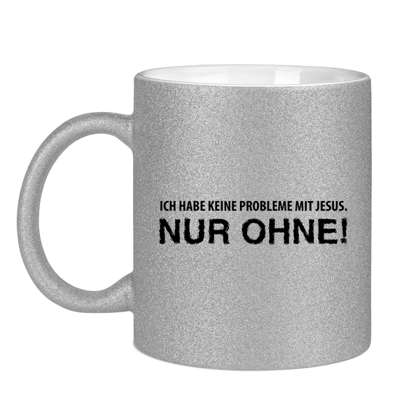 Glitzertasse ich habe keine probleme mit jesus