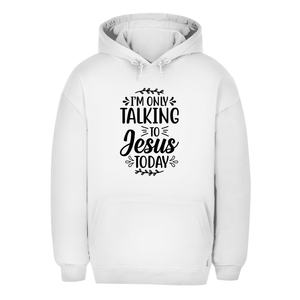 Unisex Oversize Hoodie i am only talking to jesus today