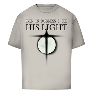 Oversize T-Shirt even in darkness i see his light