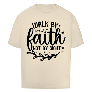 Oversize T-Shirt walk by faith not by sight