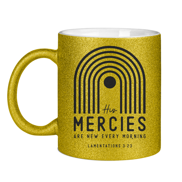 Glitzertasse his mercies lamentations 3:23