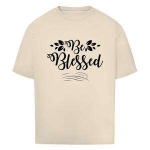 Oversize T-Shirt be blessed
