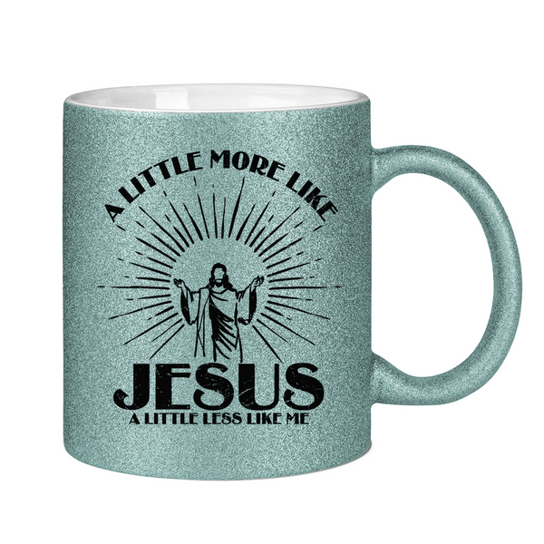 Glitzertasse more like jesus less like me