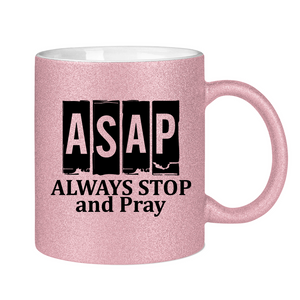 Glitzertasse asap always stop and pray