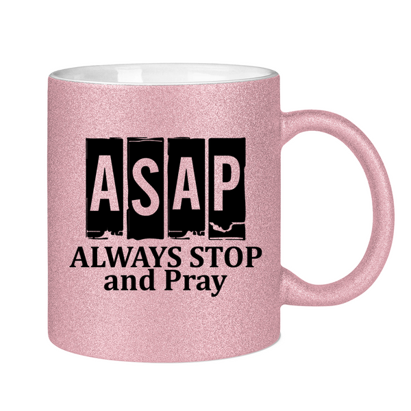 Glitzertasse asap always stop and pray