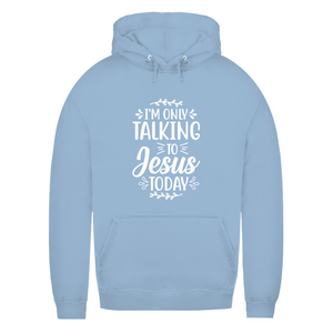 Damen Hoodie i am only talking to jesus today