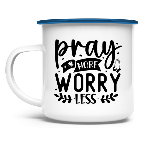 Emaille Tasse pray more worry less