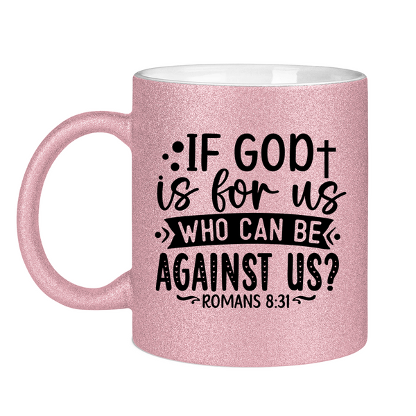 Glitzertasse if god is for us who can be against us?