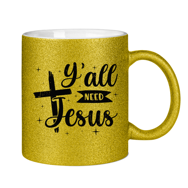 Glitzertasse y'all need jesus