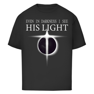 Oversize T-Shirt even in darkness i see his light