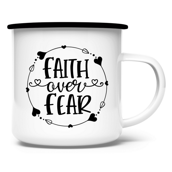 Emaille Tasse faith over fear