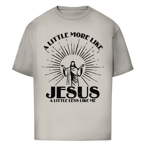 Oversize T-Shirt a little more like jesus