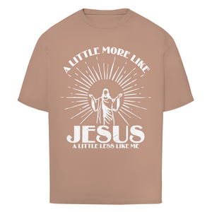 Oversize T-Shirt a little more like jesus
