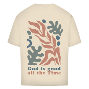 Oversize T-Shirt god is good all the time