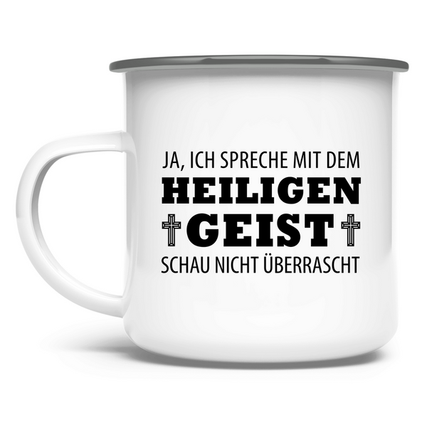 Emaille Tasse ich spreche mit dem heiligen geist