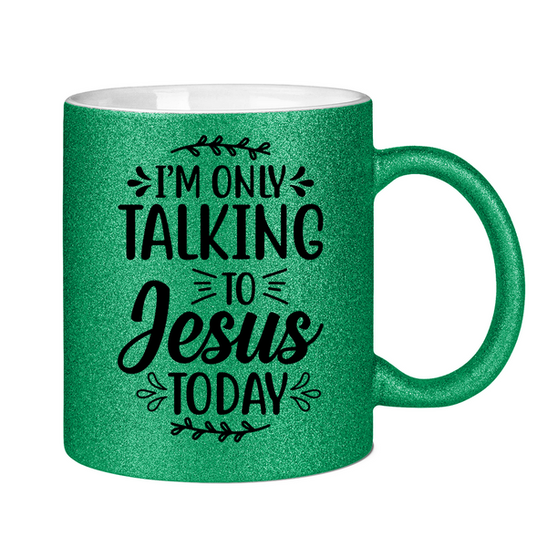 Glitzertasse i am talking to jesus today