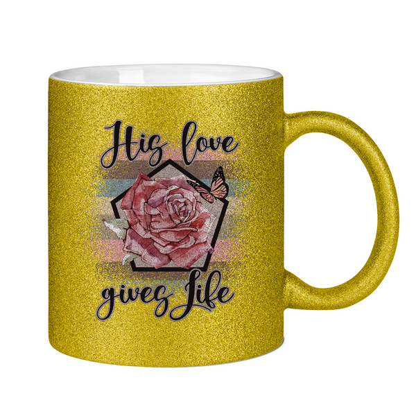 Glitzertasse his love gives life