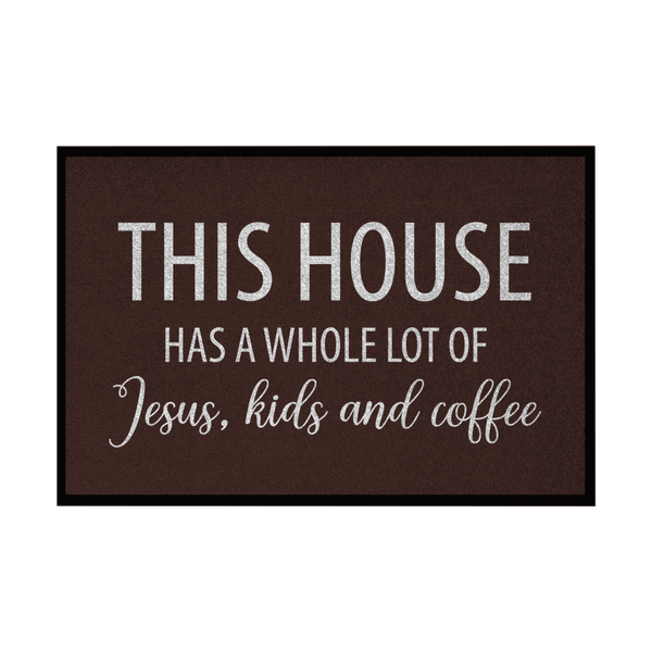 Fußmatte mit Gummirand this house has a whole lot of jesus kids and coffee