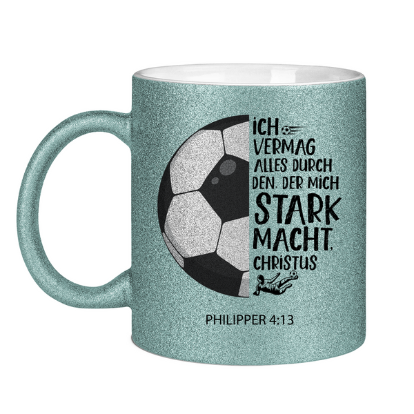 Glitzertasse der mich stark macht philipper 4:13 fußballer